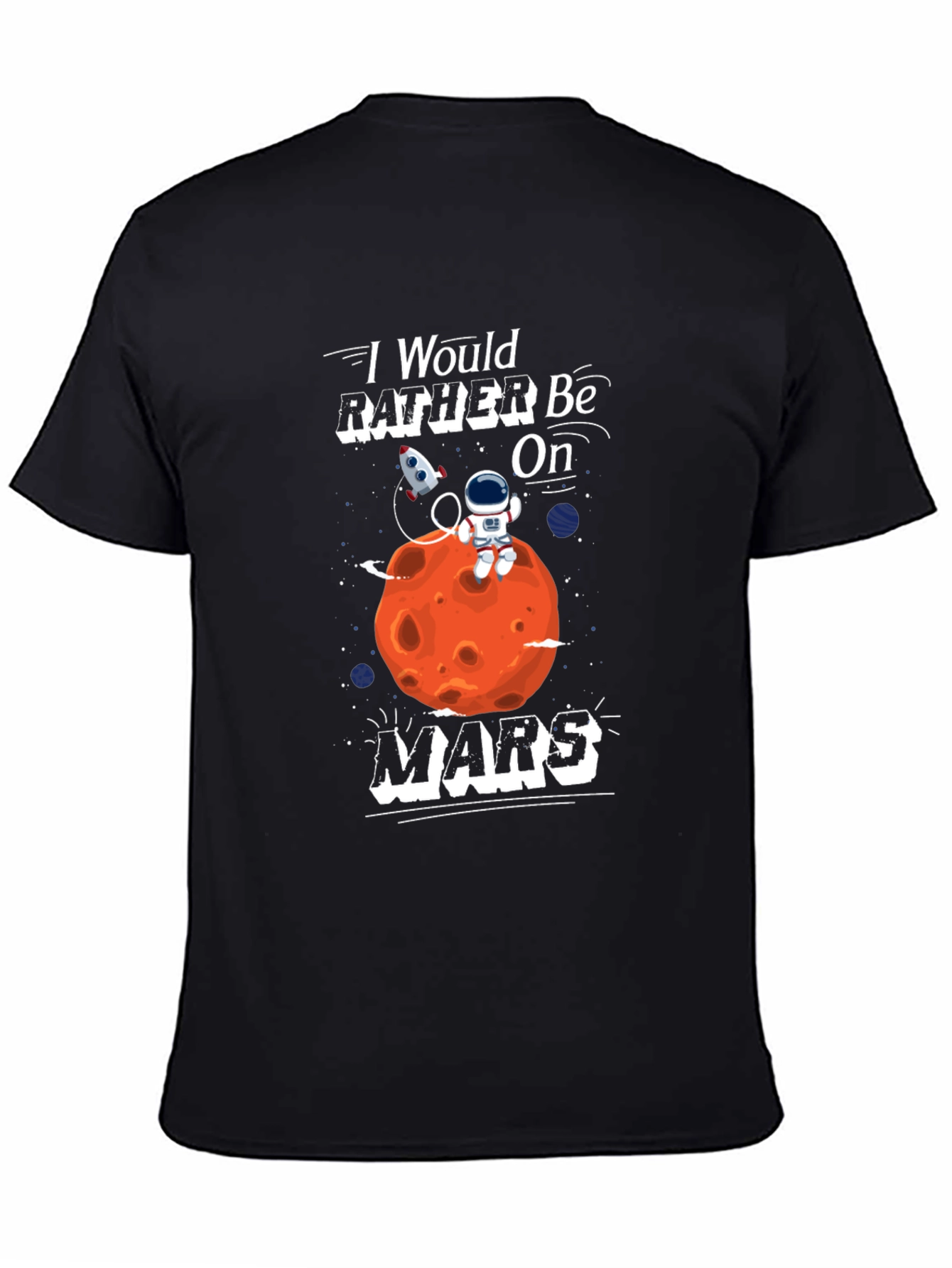 Id Rather Be On Mars T-Shirt