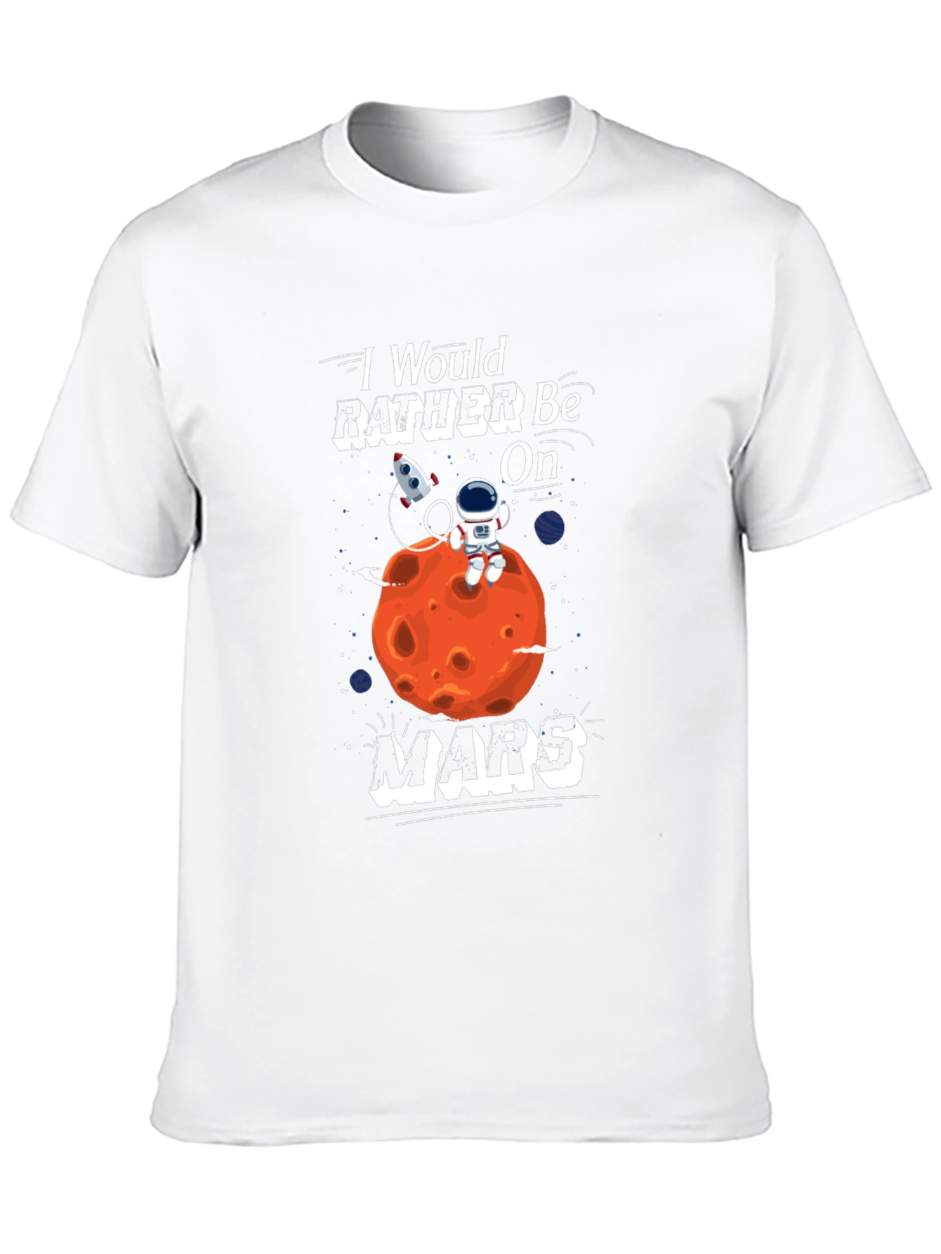 Id Rather Be On Mars T-Shirt