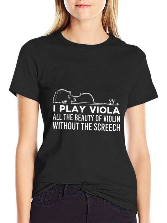 Viola Player T-Shirt - Beauty Without the Screech