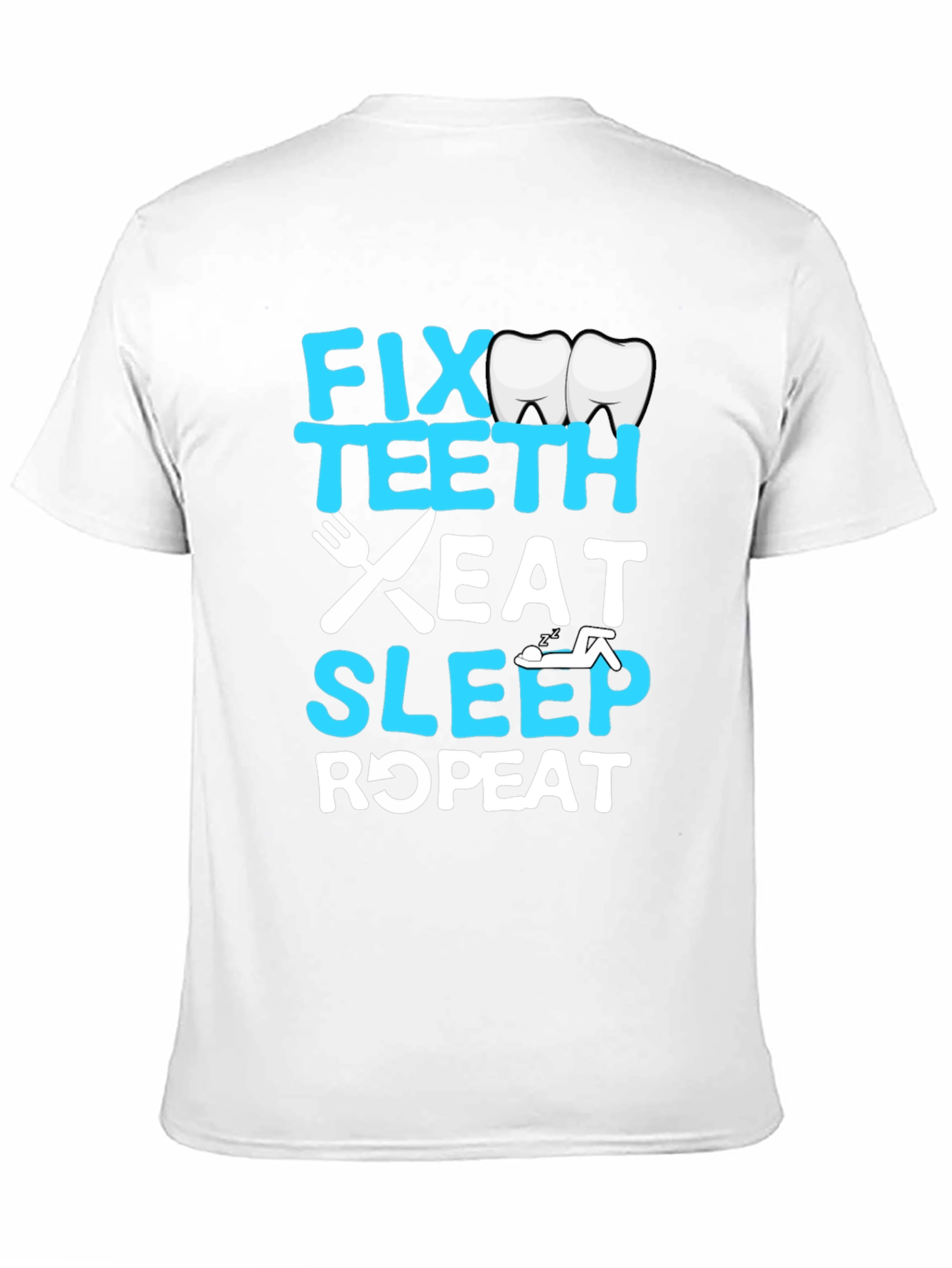 Fix Teeth Eat Sleep Repeat Dentist T-Shirt