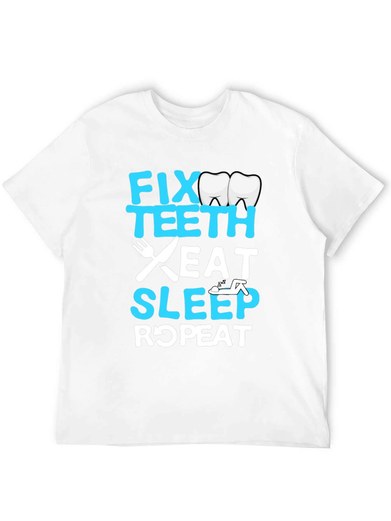 Fix Teeth Eat Sleep Repeat Dentist T-Shirt