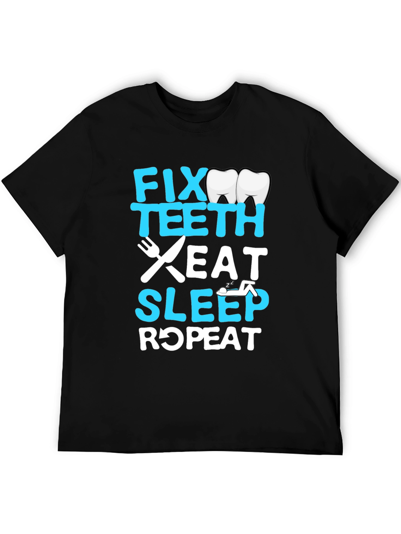 Fix Teeth Eat Sleep Repeat Dentist T-Shirt