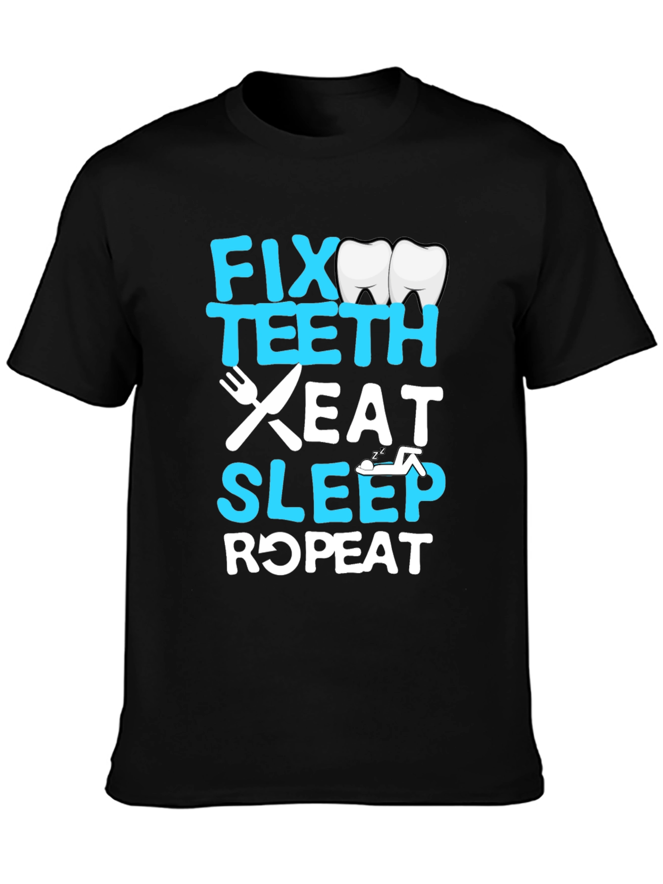 Fix Teeth Eat Sleep Repeat Dentist T-Shirt
