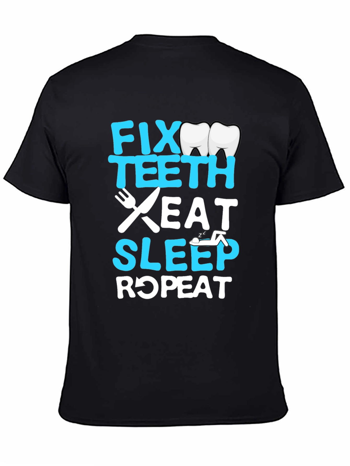 Fix Teeth Eat Sleep Repeat Dentist T-Shirt