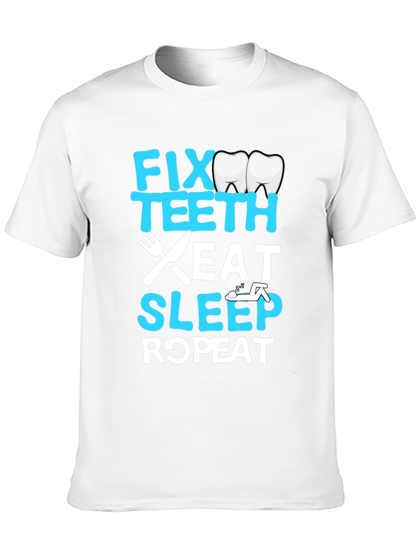 Fix Teeth Eat Sleep Repeat Dentist T-Shirt