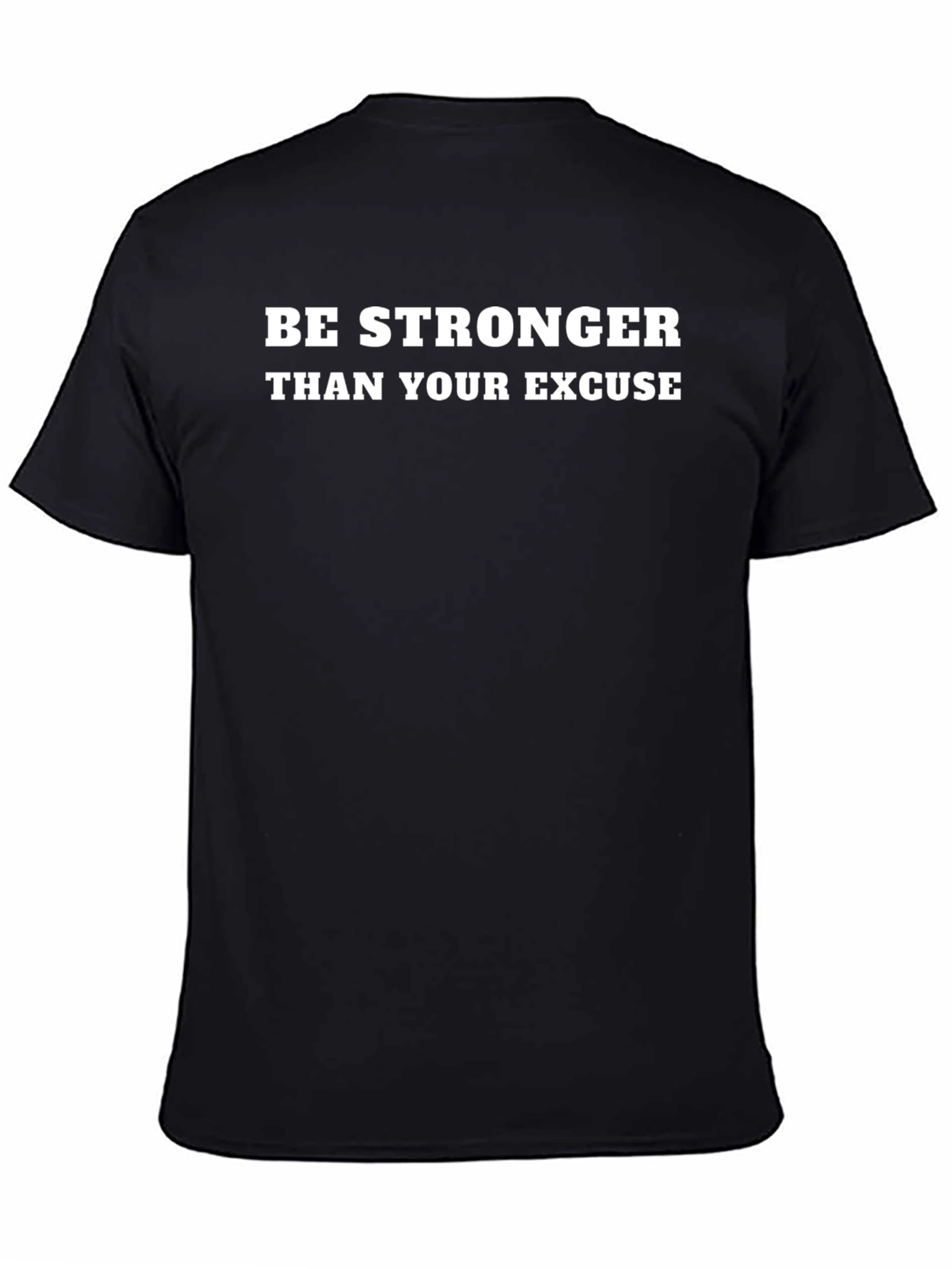 Be Stronger Than Your Excuse T-Shirt