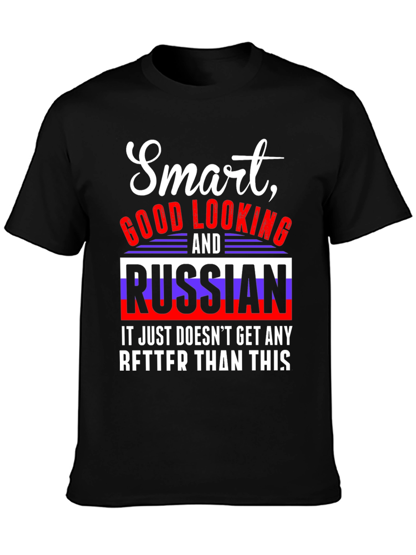 Smart Good Looking and Russian T-Shirt