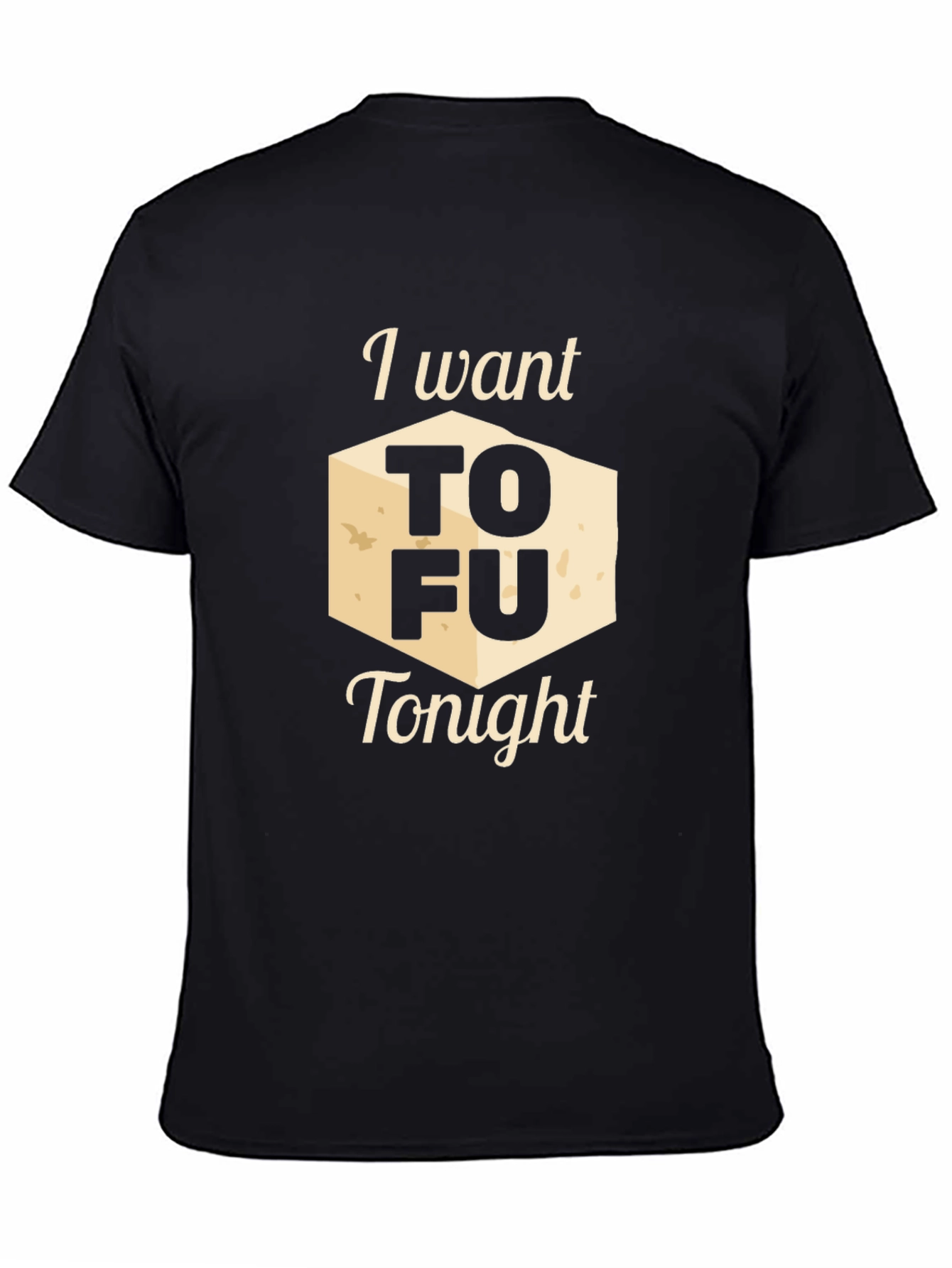 I Want Tofu Tonight Graphic Tee - Novelty Shirt