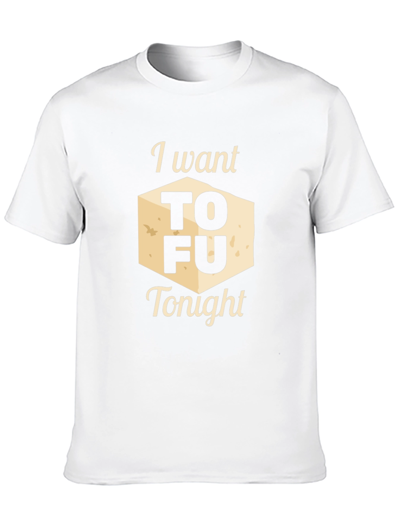 I Want Tofu Tonight Graphic Tee - Novelty Shirt