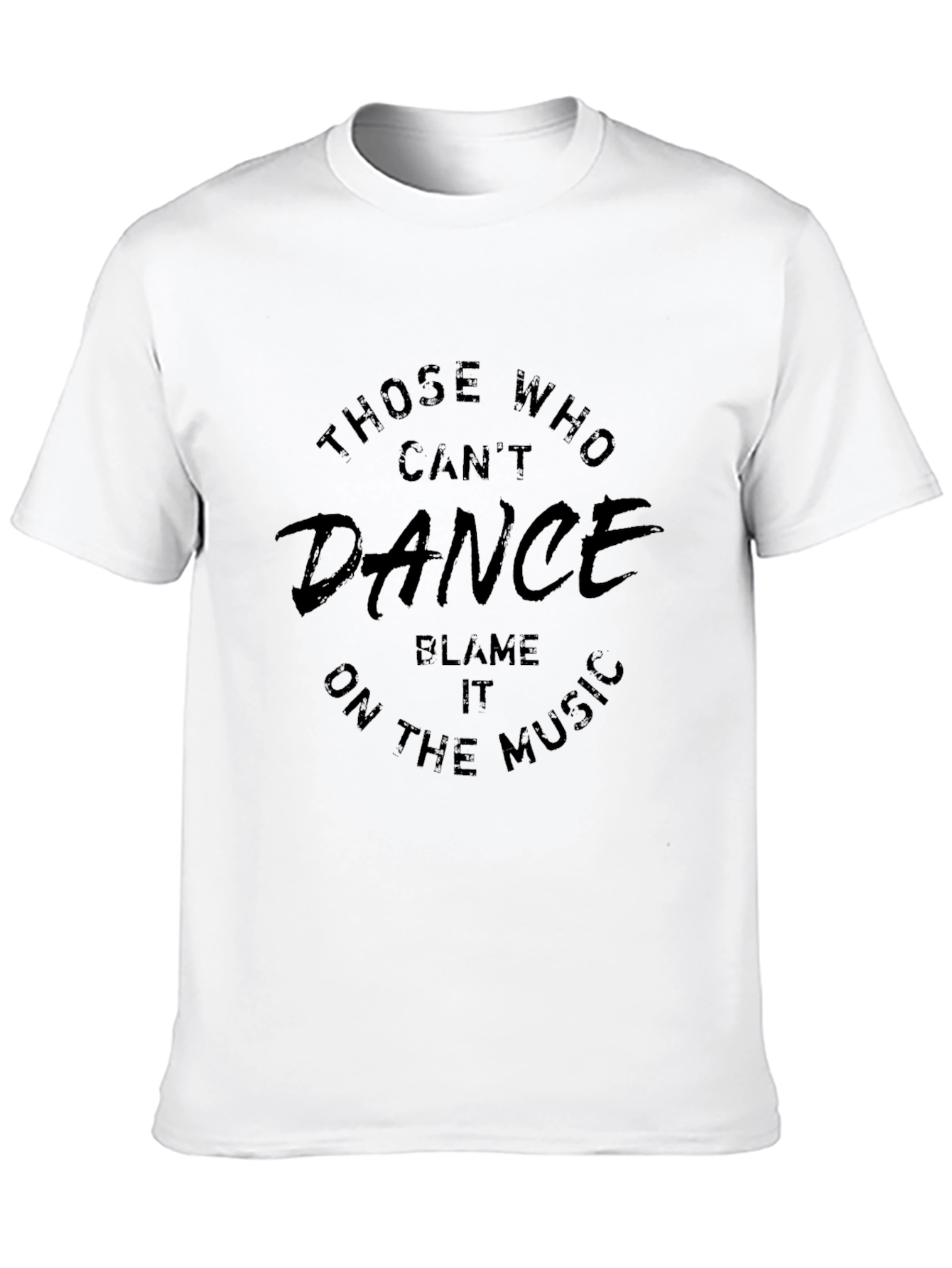 Those Who Cant Dance Funny Black T-Shirt