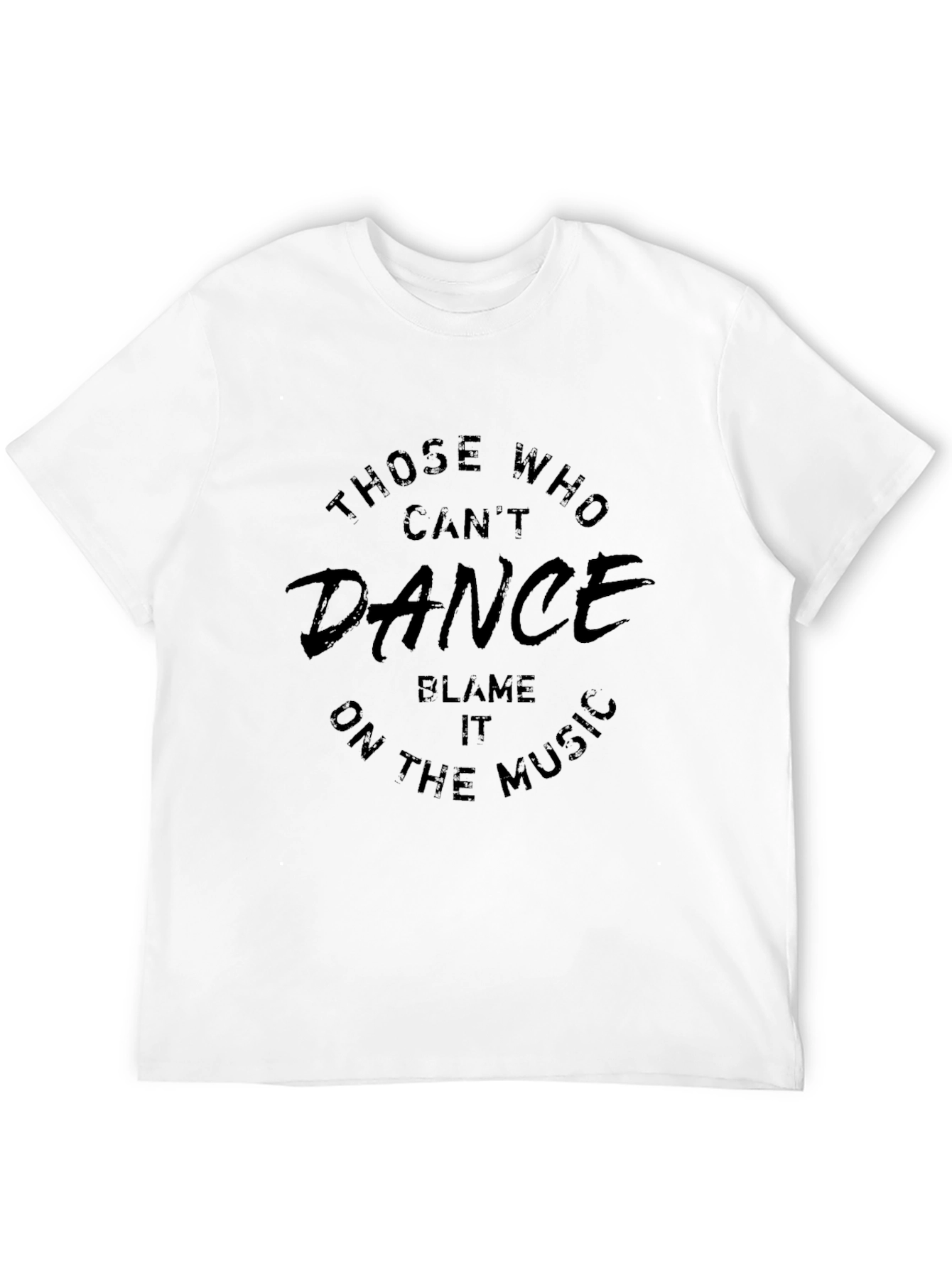 Those Who Cant Dance Funny Black T-Shirt