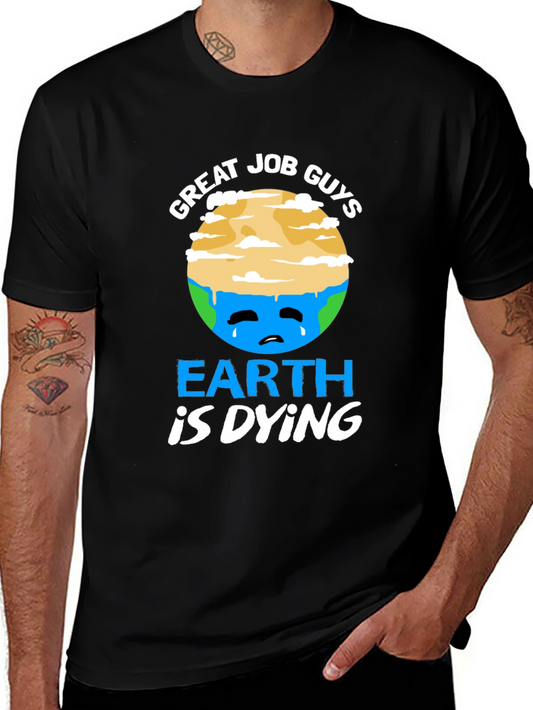 Earth is Dying T-Shirt - Global Warming Awareness