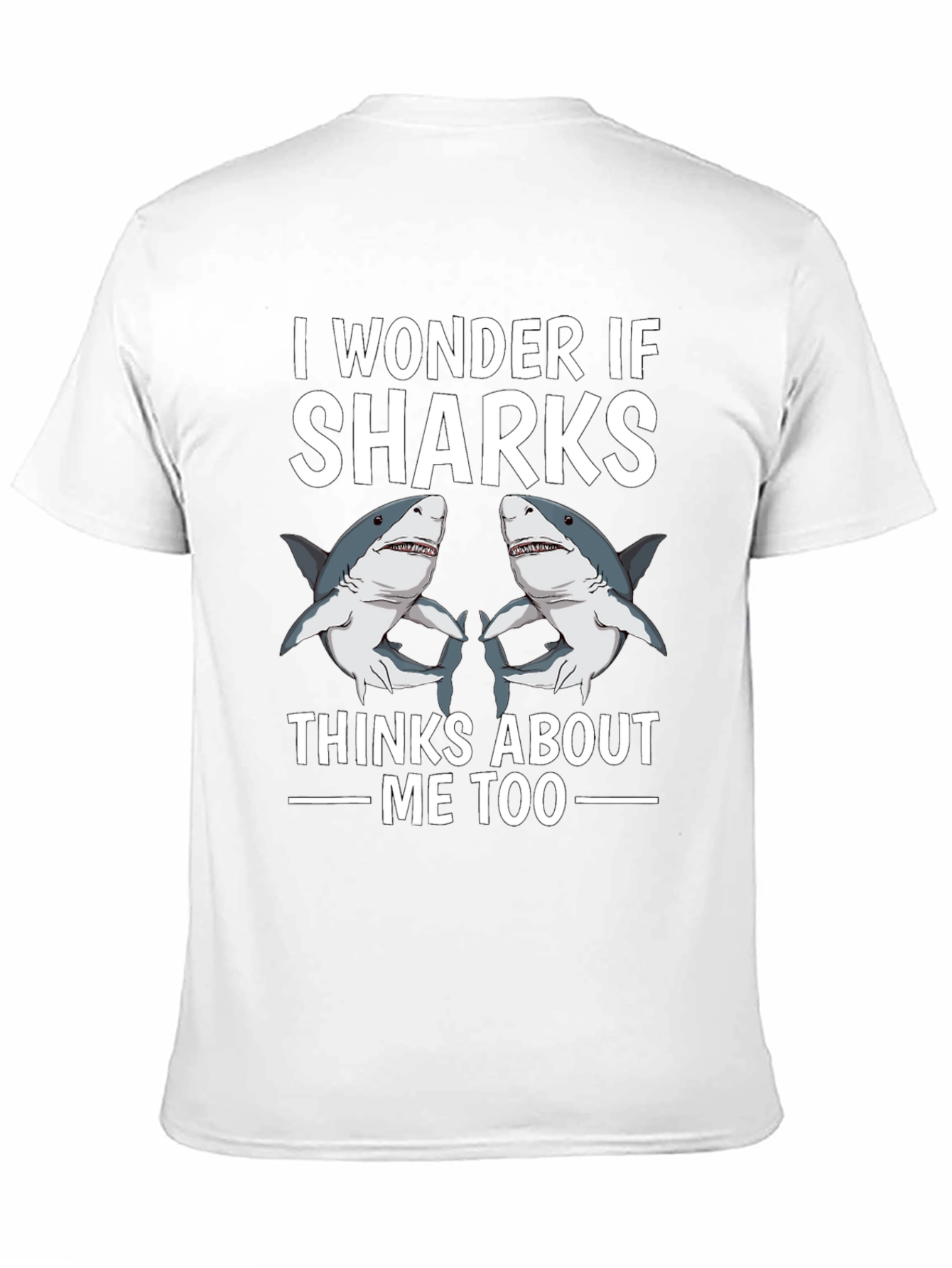 I Wonder If Sharks Think About Me Too T-Shirt