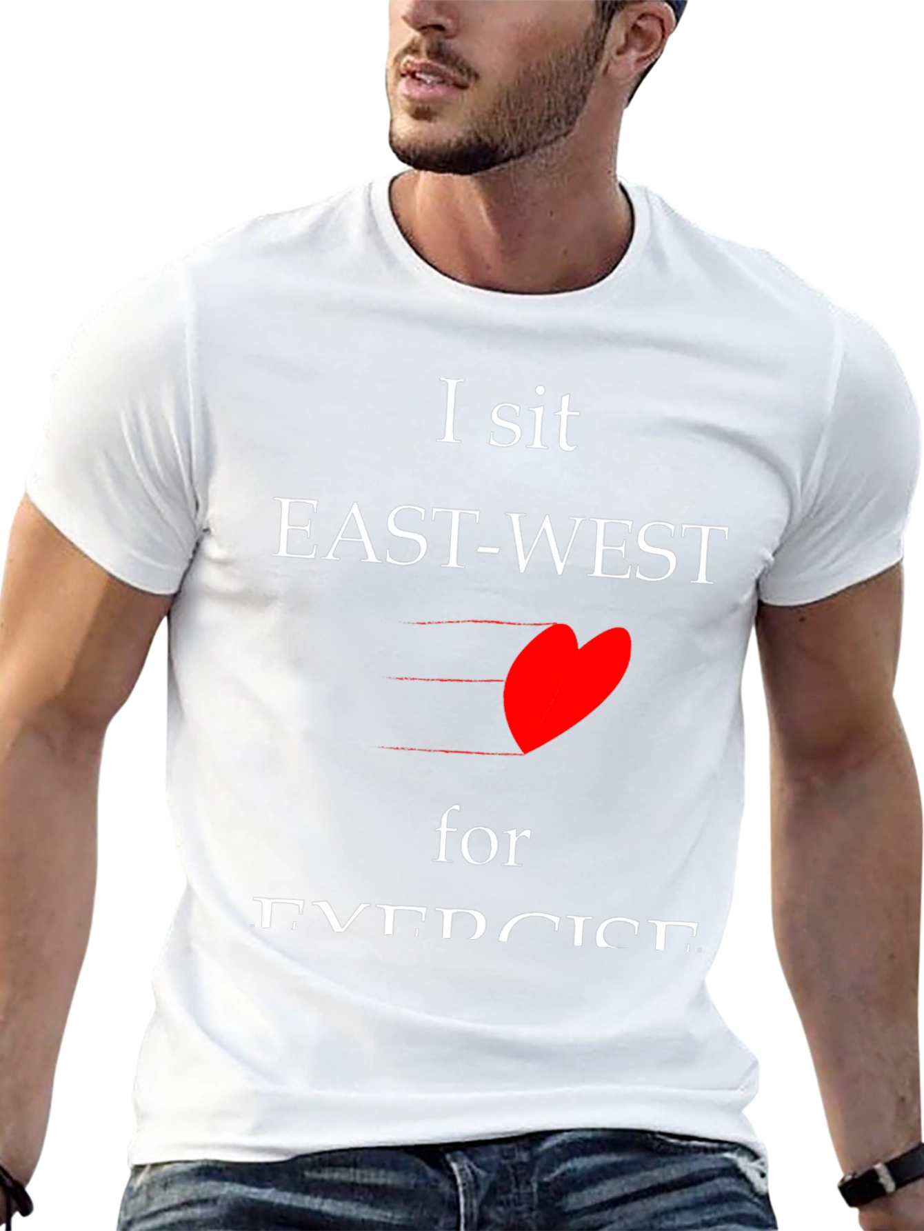 I sit EAST-WEST for EXERCISE T-shirt