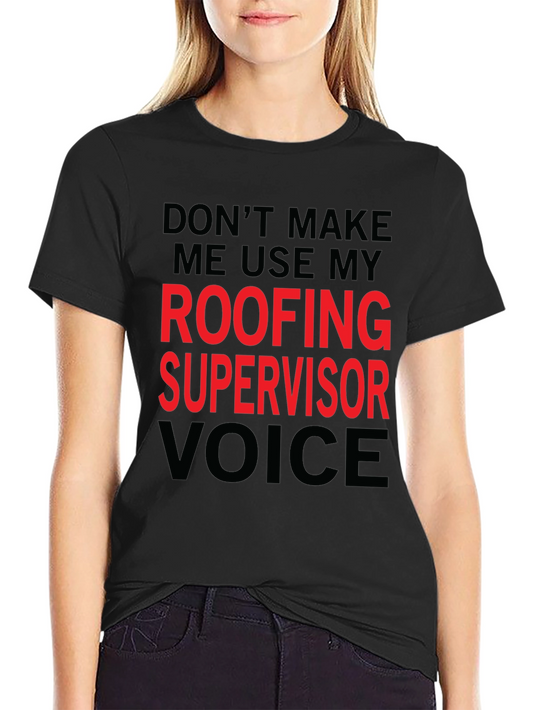 Roofing Supervisor Voice T-Shirt - Funny Job Gift