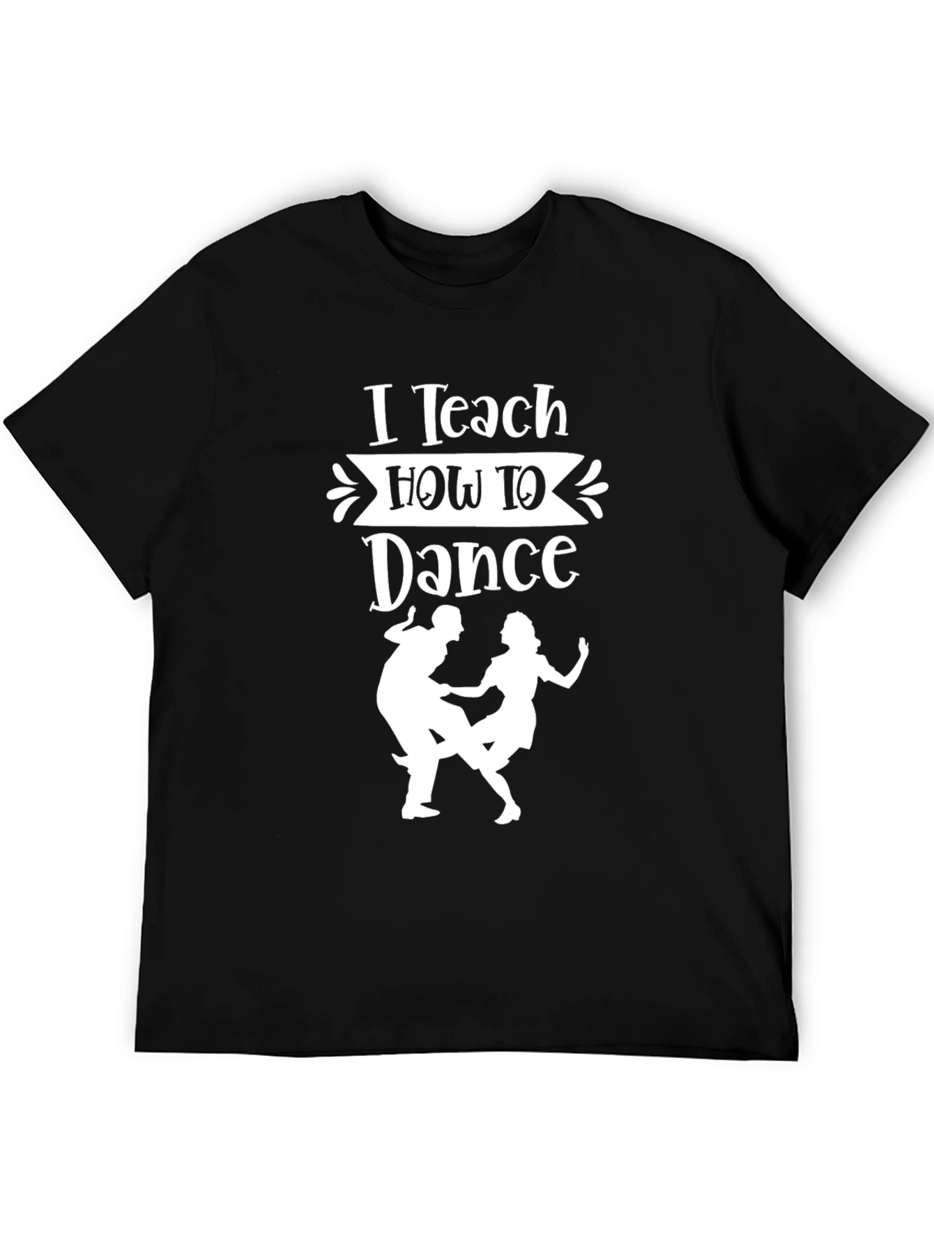 I Teach How To Dance Graphic T-Shirt