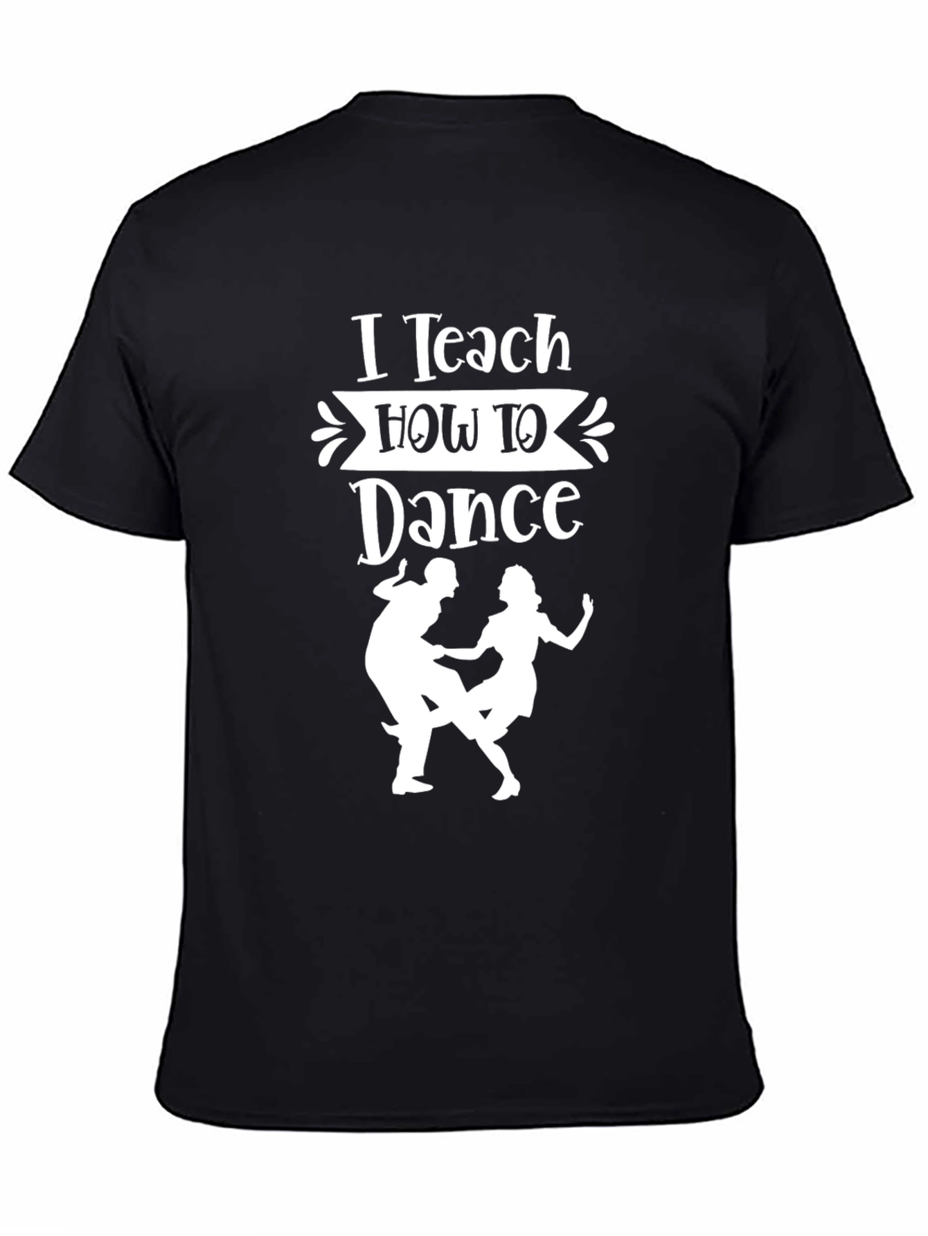 I Teach How To Dance Graphic T-Shirt