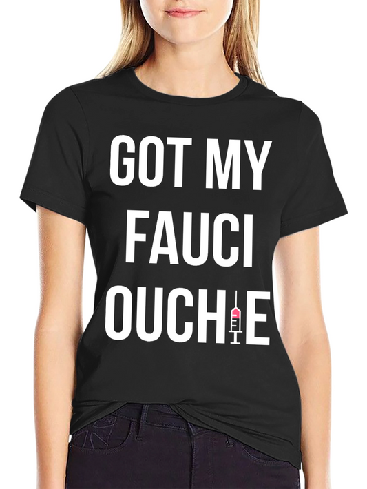 Got My Fauci Ouchie Black T-Shirt