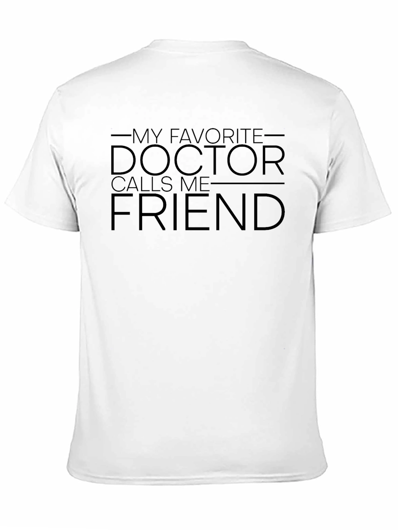 My Favorite Doctor Calls Me Friend T-Shirt