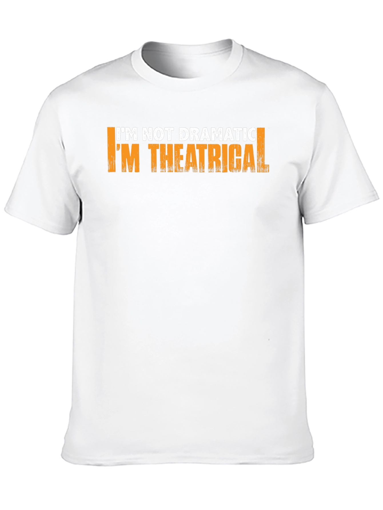 Theatrical T-Shirt: Im Not Dramatic