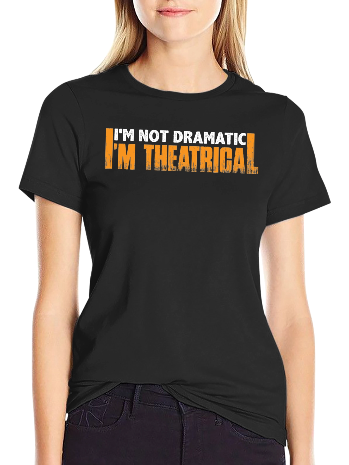 Theatrical T-Shirt: Im Not Dramatic