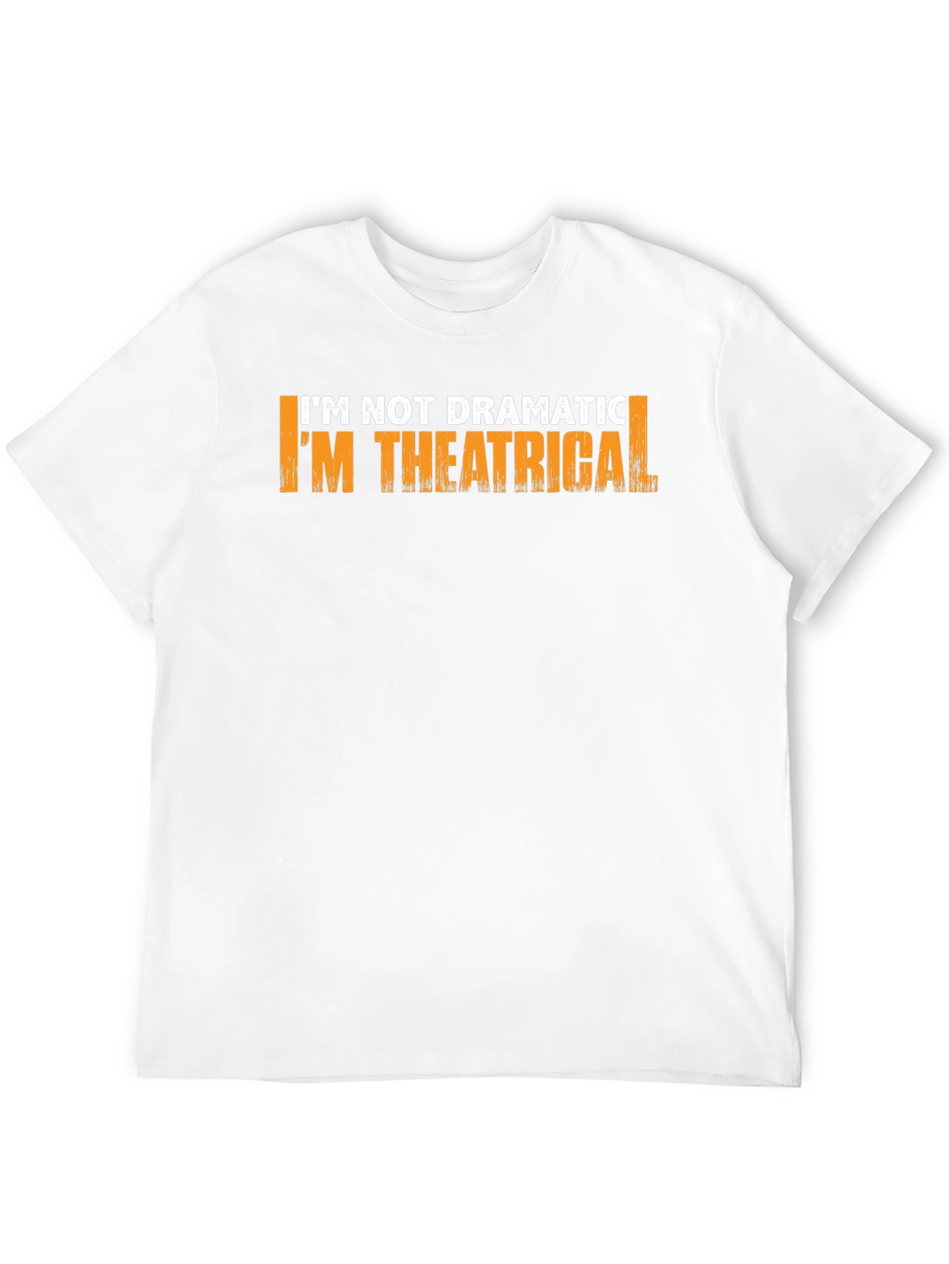 Theatrical T-Shirt: Im Not Dramatic