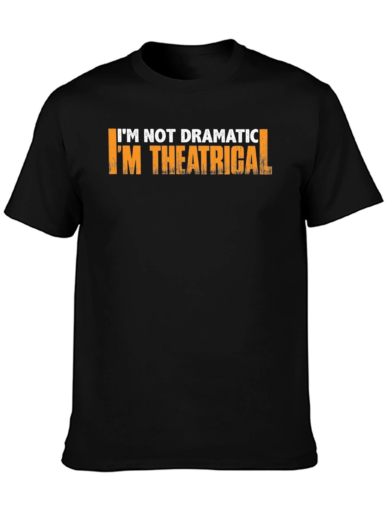 Theatrical T-Shirt: Im Not Dramatic