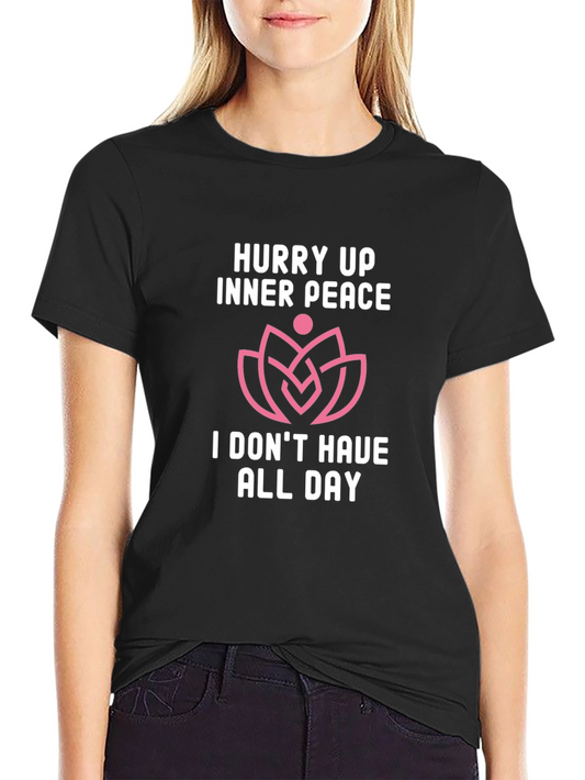 Hurry Up Inner Peace T-Shirt - Funny Slogan Tee