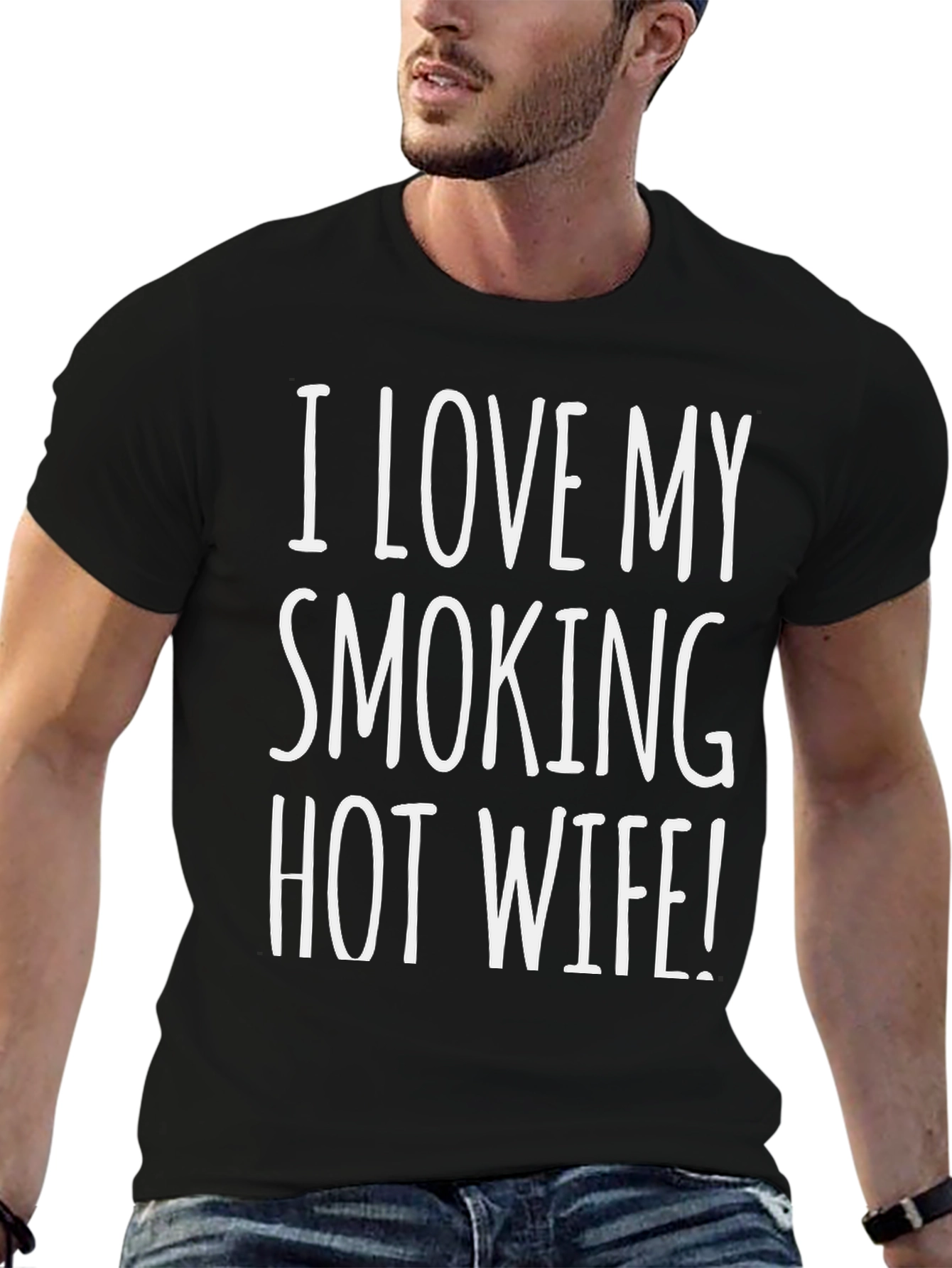 I LOVE MY SMOKING HOT WIFE! T-Shirt