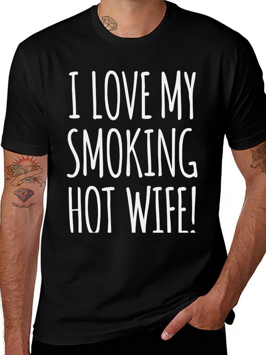I LOVE MY SMOKING HOT WIFE! T-Shirt