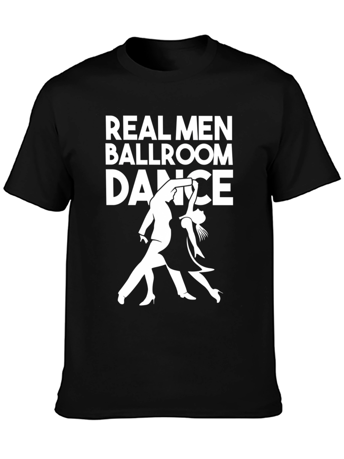 Real Men Ballroom Dance Graphic T-Shirt