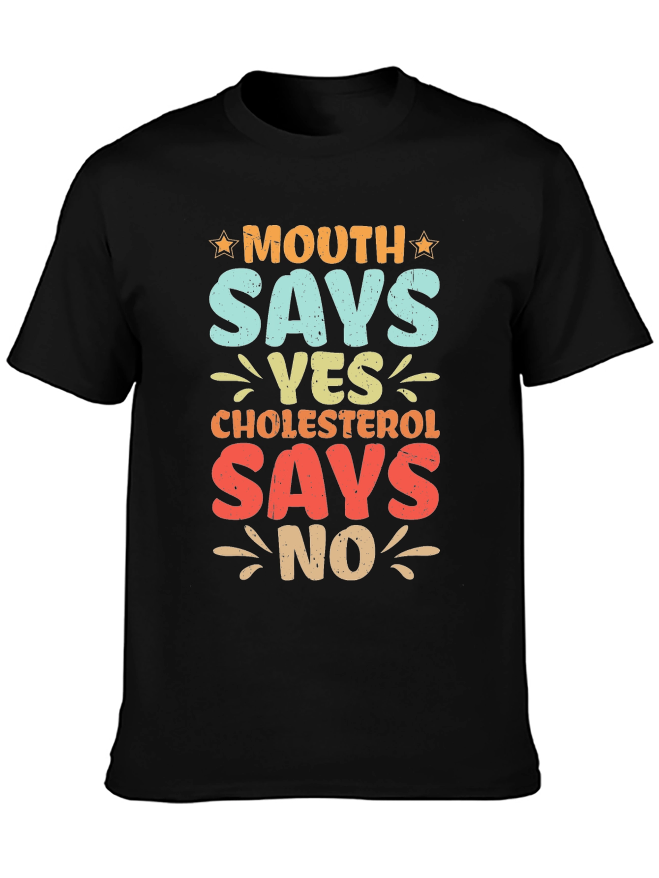 Mouth Says Yes Cholesterol Says No Funny Graphic Tee