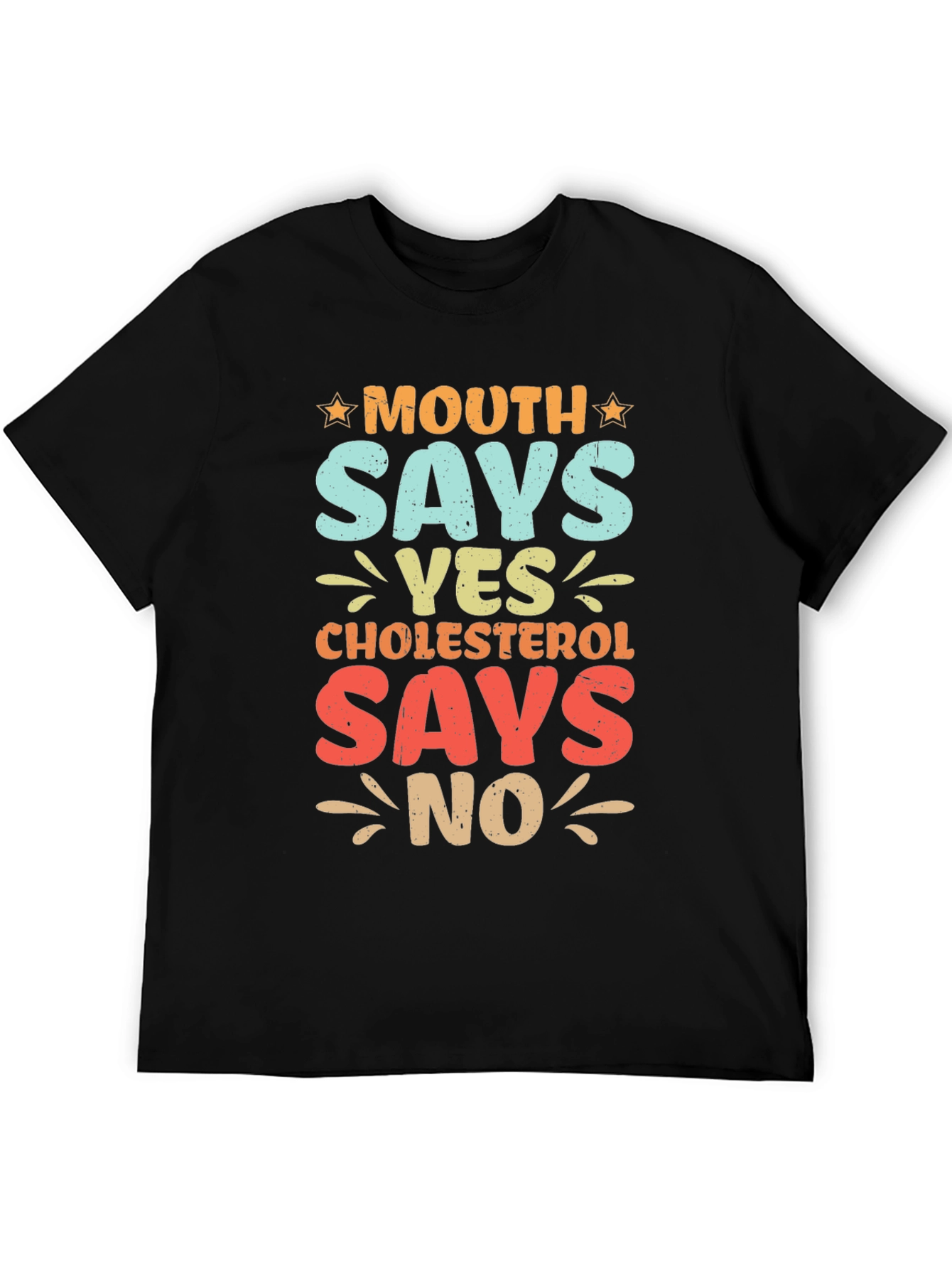 Mouth Says Yes Cholesterol Says No Funny Graphic Tee