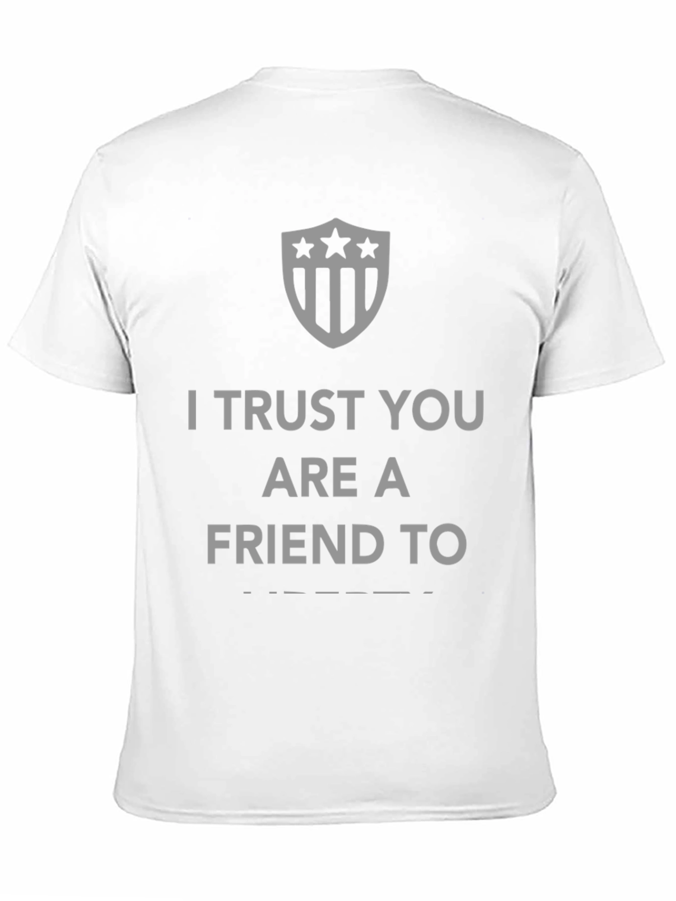 I Trust You Are A Friend To T-Shirt