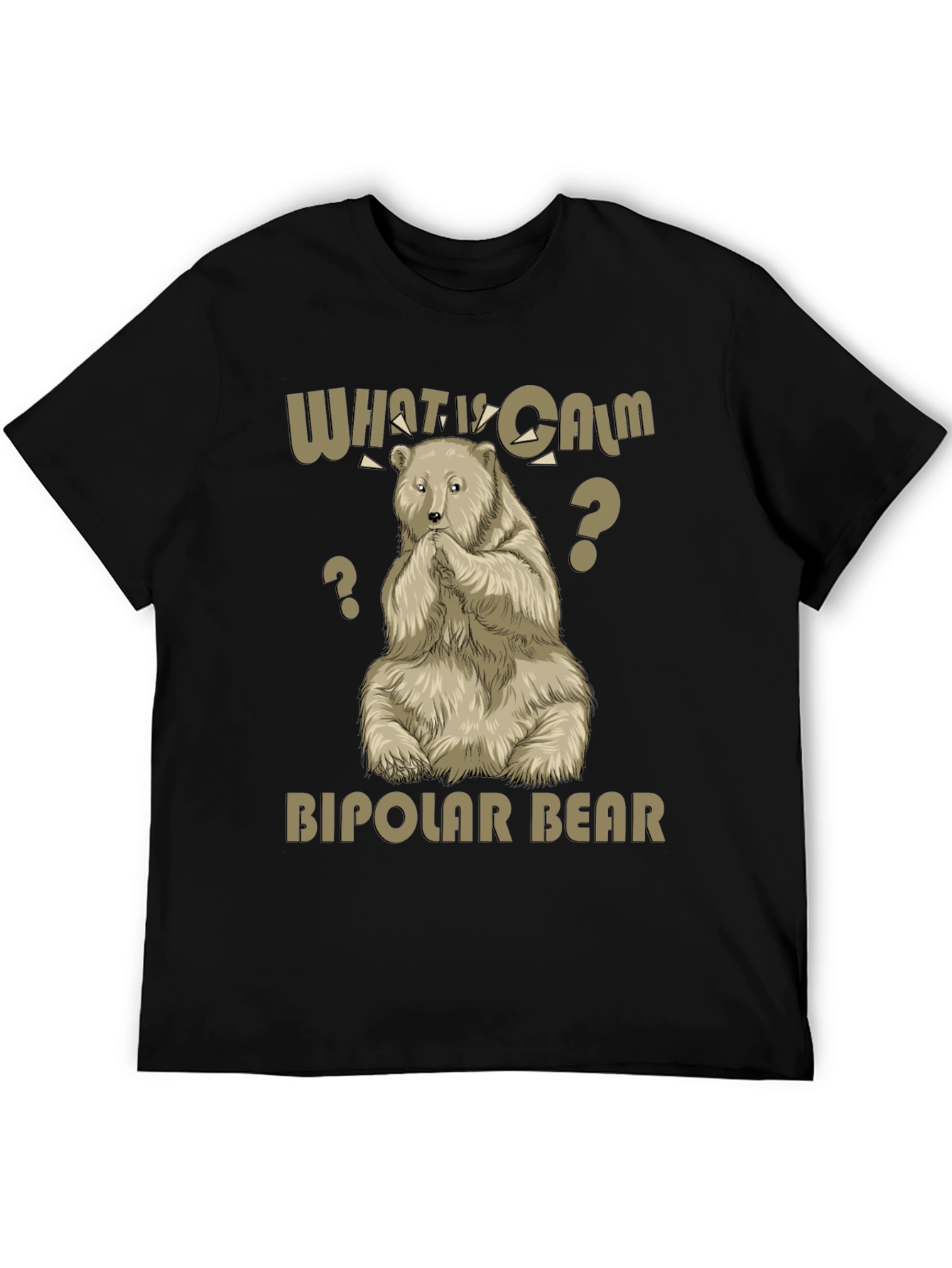 Bipolar Bear T-Shirt - What Is Calm?