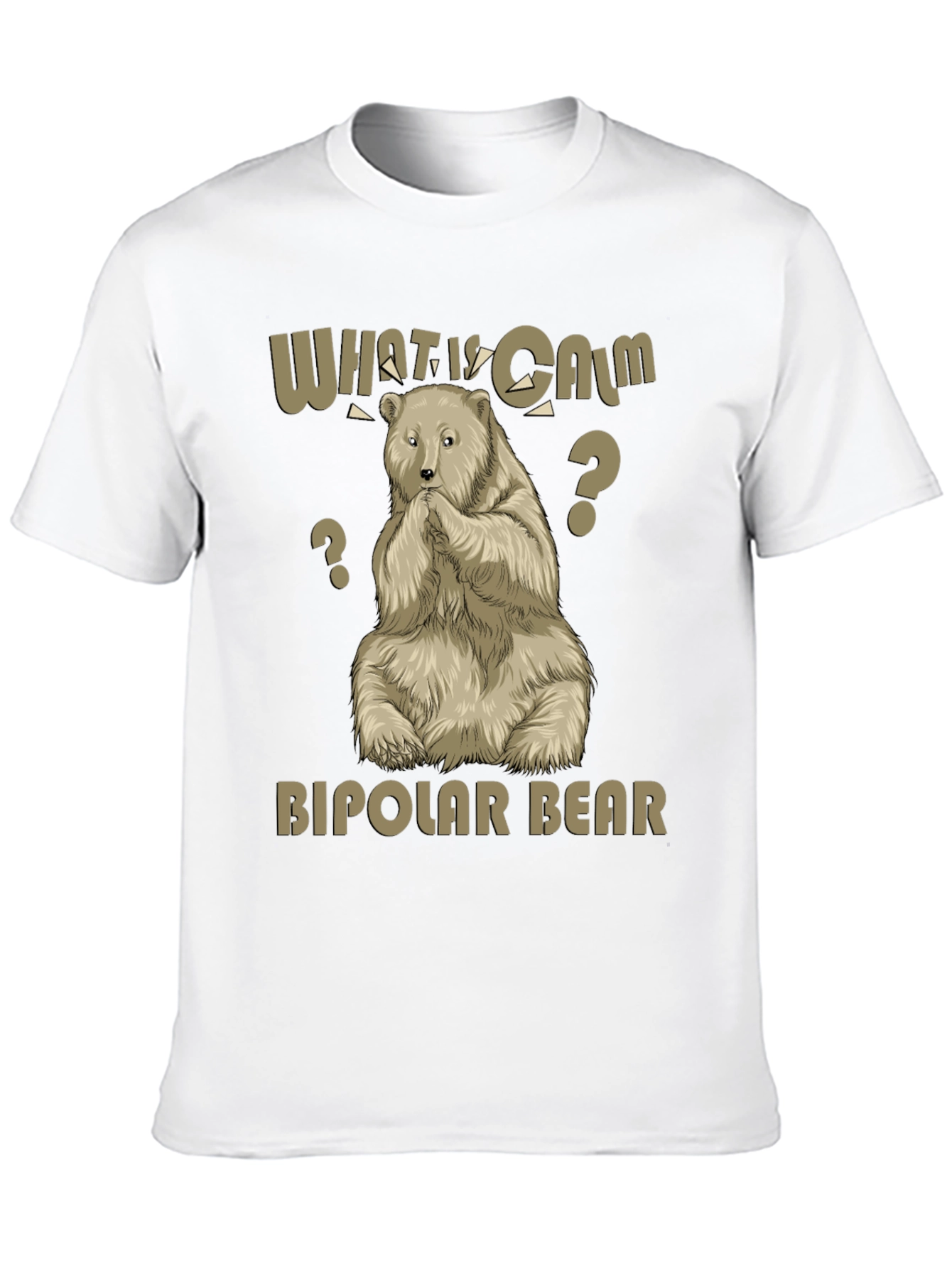 Bipolar Bear T-Shirt - What Is Calm?