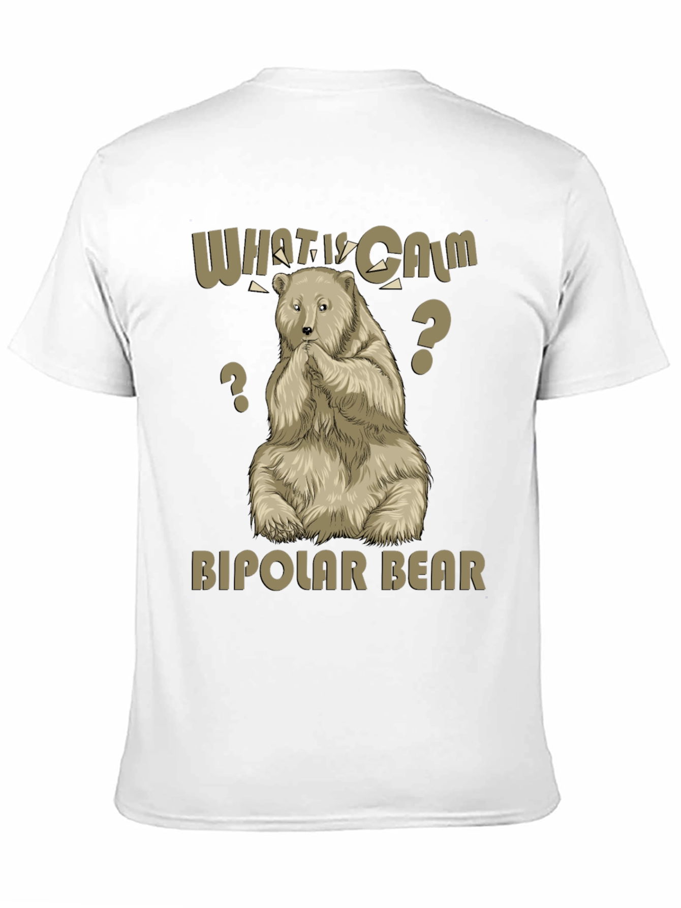 Bipolar Bear T-Shirt - What Is Calm?