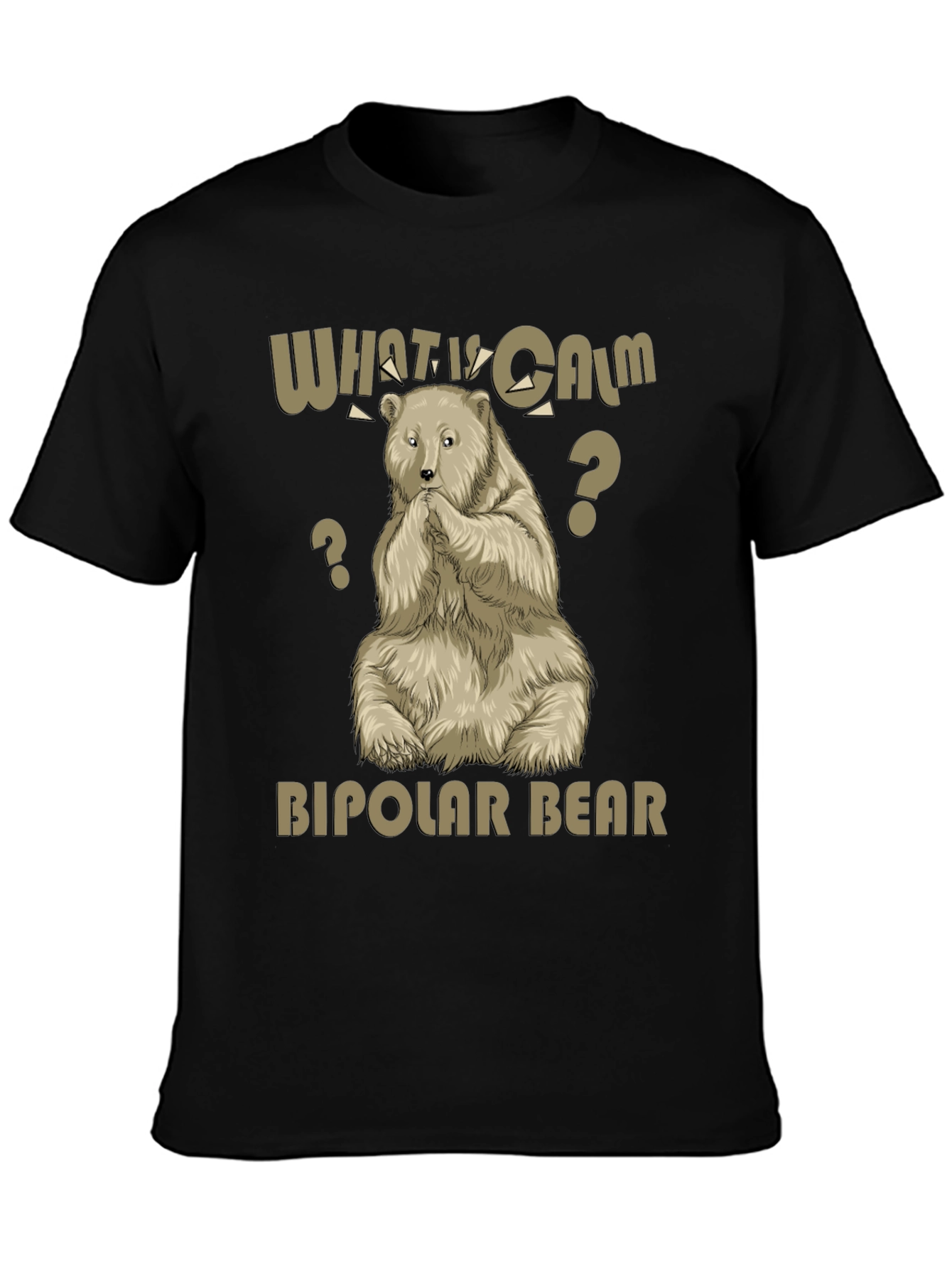 Bipolar Bear T-Shirt - What Is Calm?