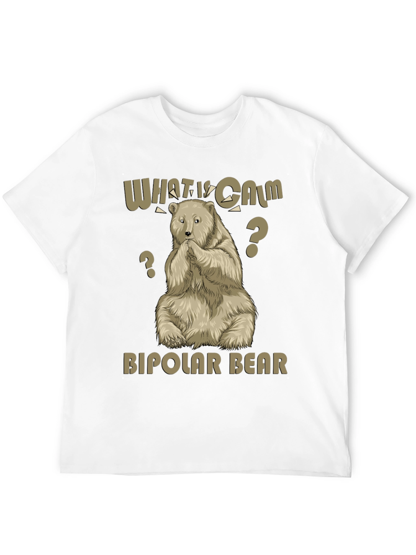 Bipolar Bear T-Shirt - What Is Calm?