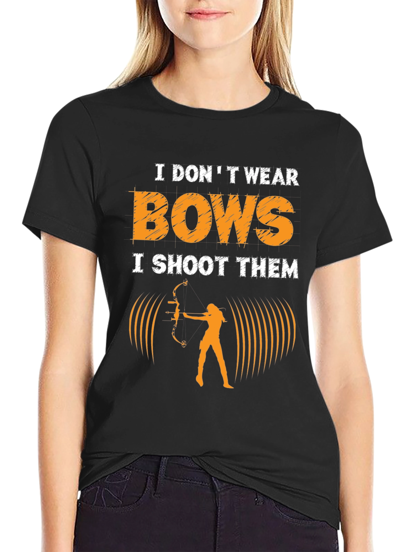 Archery T-Shirt: I Dont Wear Bows I Shoot Them