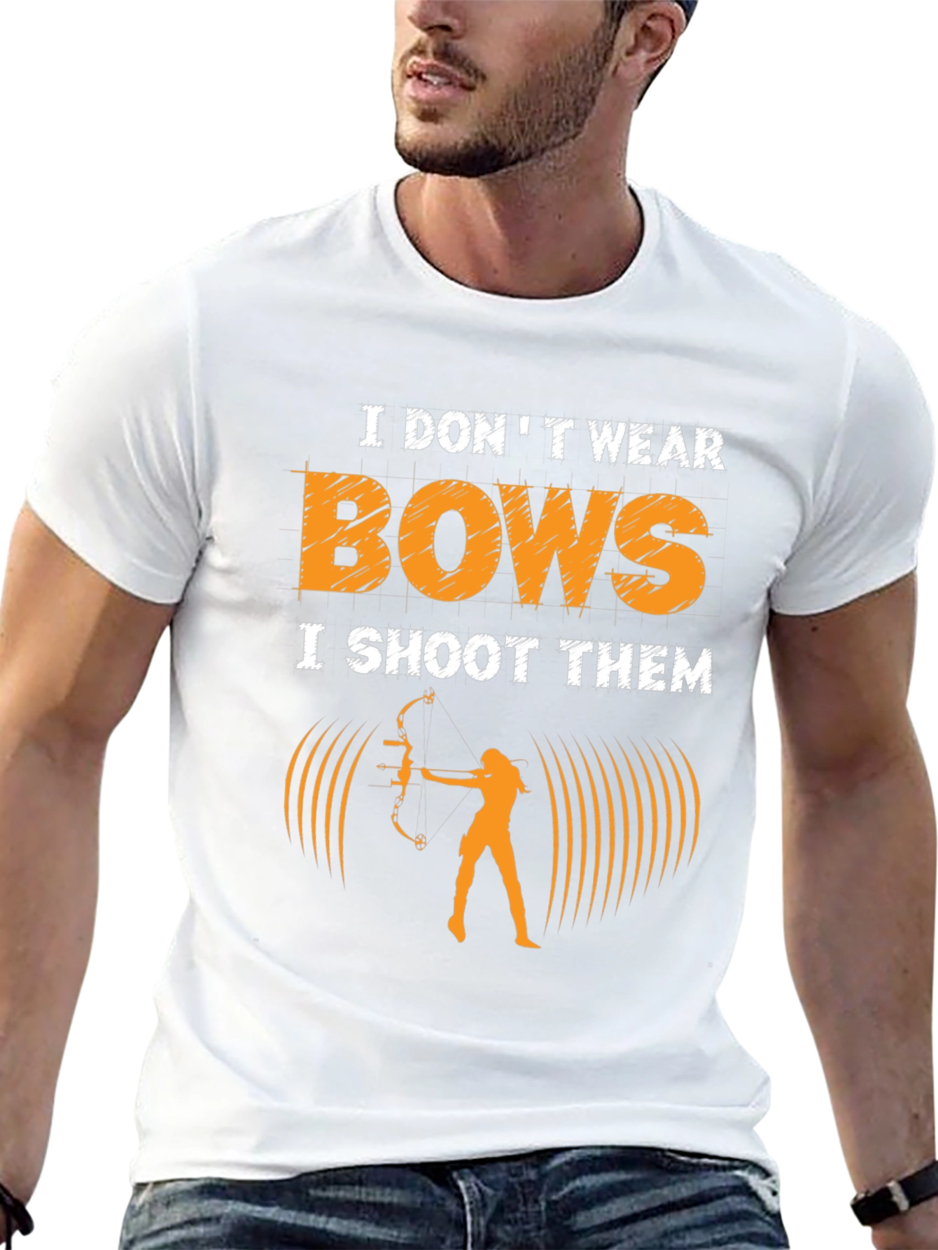 Archery T-Shirt: I Dont Wear Bows I Shoot Them