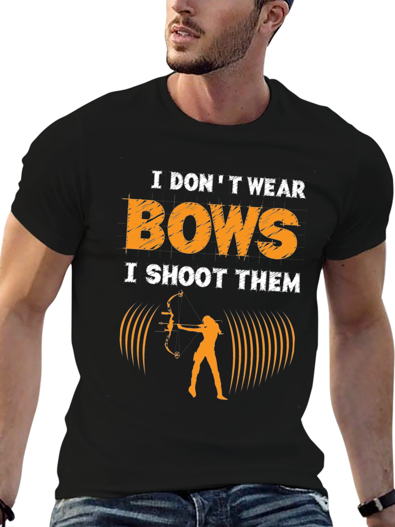 Archery T-Shirt: I Dont Wear Bows I Shoot Them