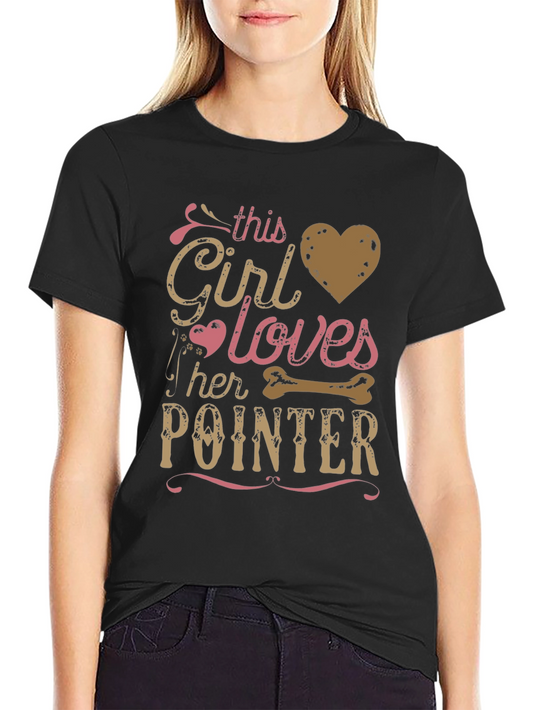 This Girl Loves Her Pointer T-Shirt - Dog Lover Tee