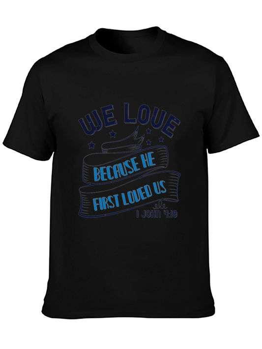 Christian T-Shirt - We Love Because He First Loved Us