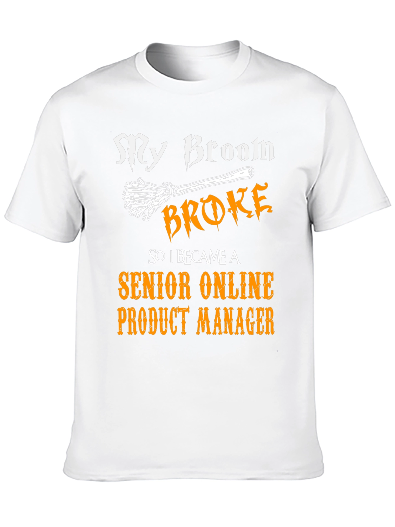 Broom Broke Senior Product Manager Graphic T-Shirt