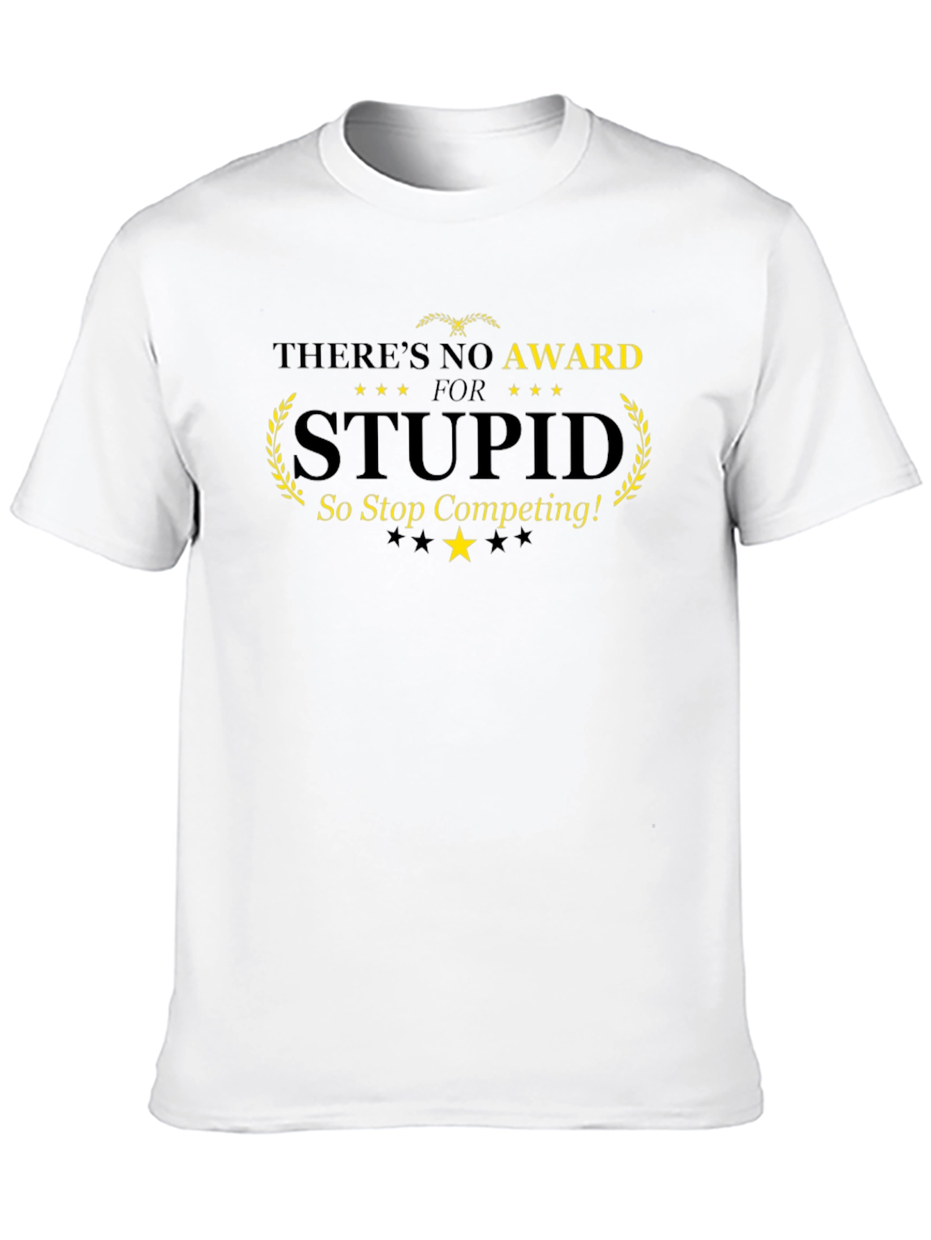 Theres No Award For Stupid T-Shirt
