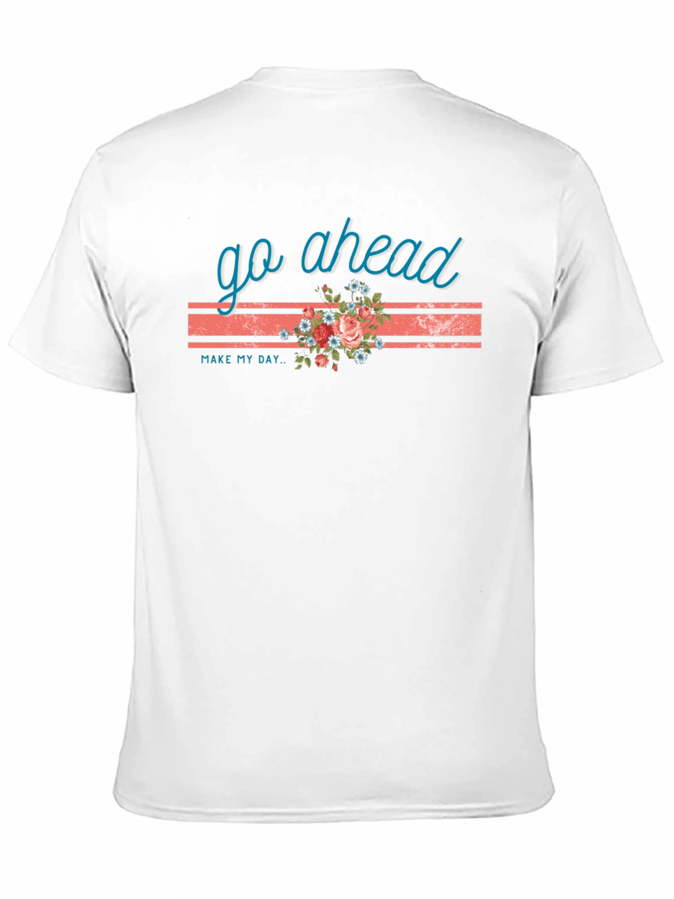 Go Ahead Make My Day Floral T-Shirt
