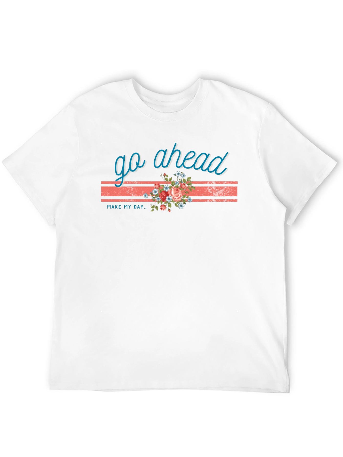Go Ahead Make My Day Floral T-Shirt