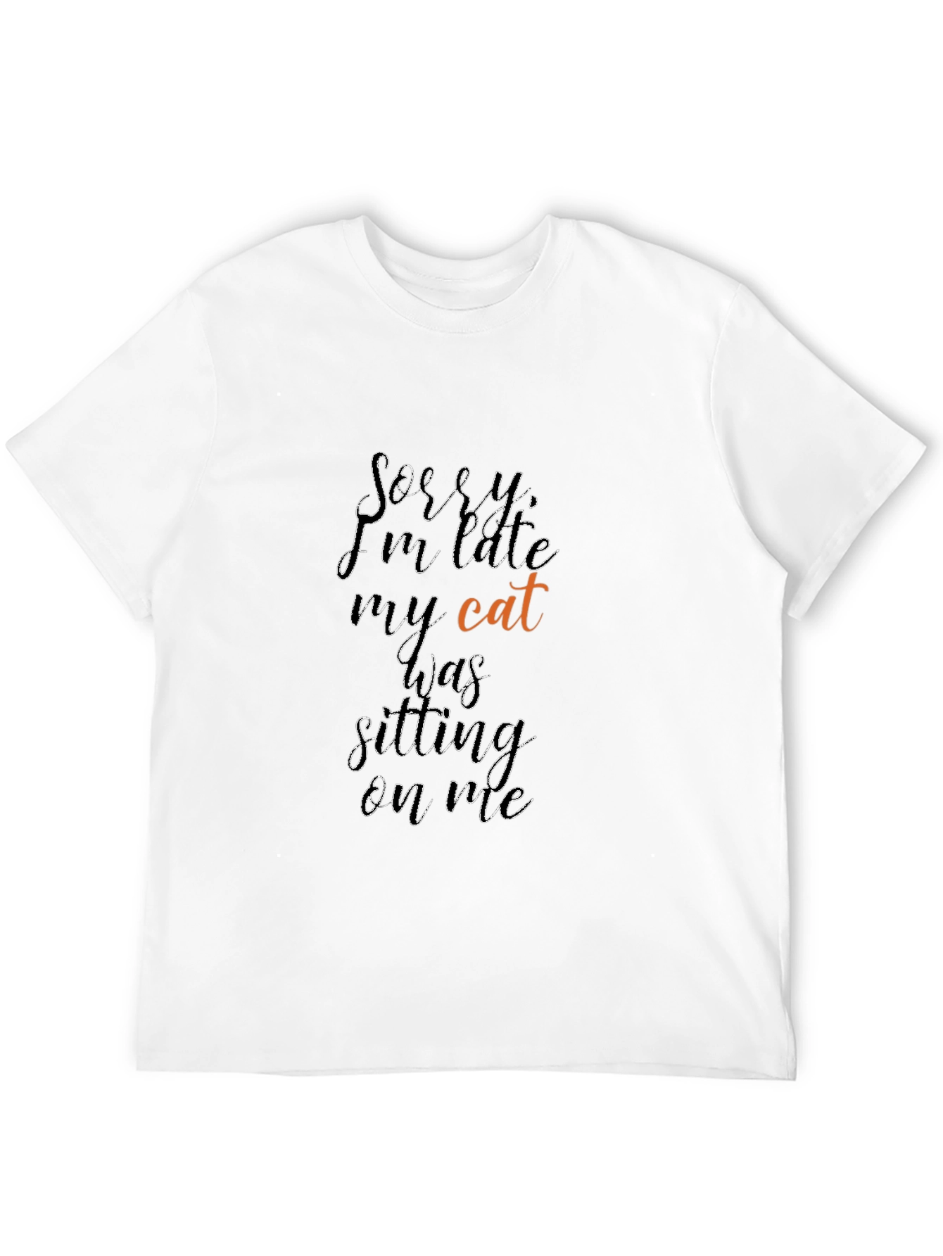 Sorry Im Late Cat T-Shirt Funny Tee
