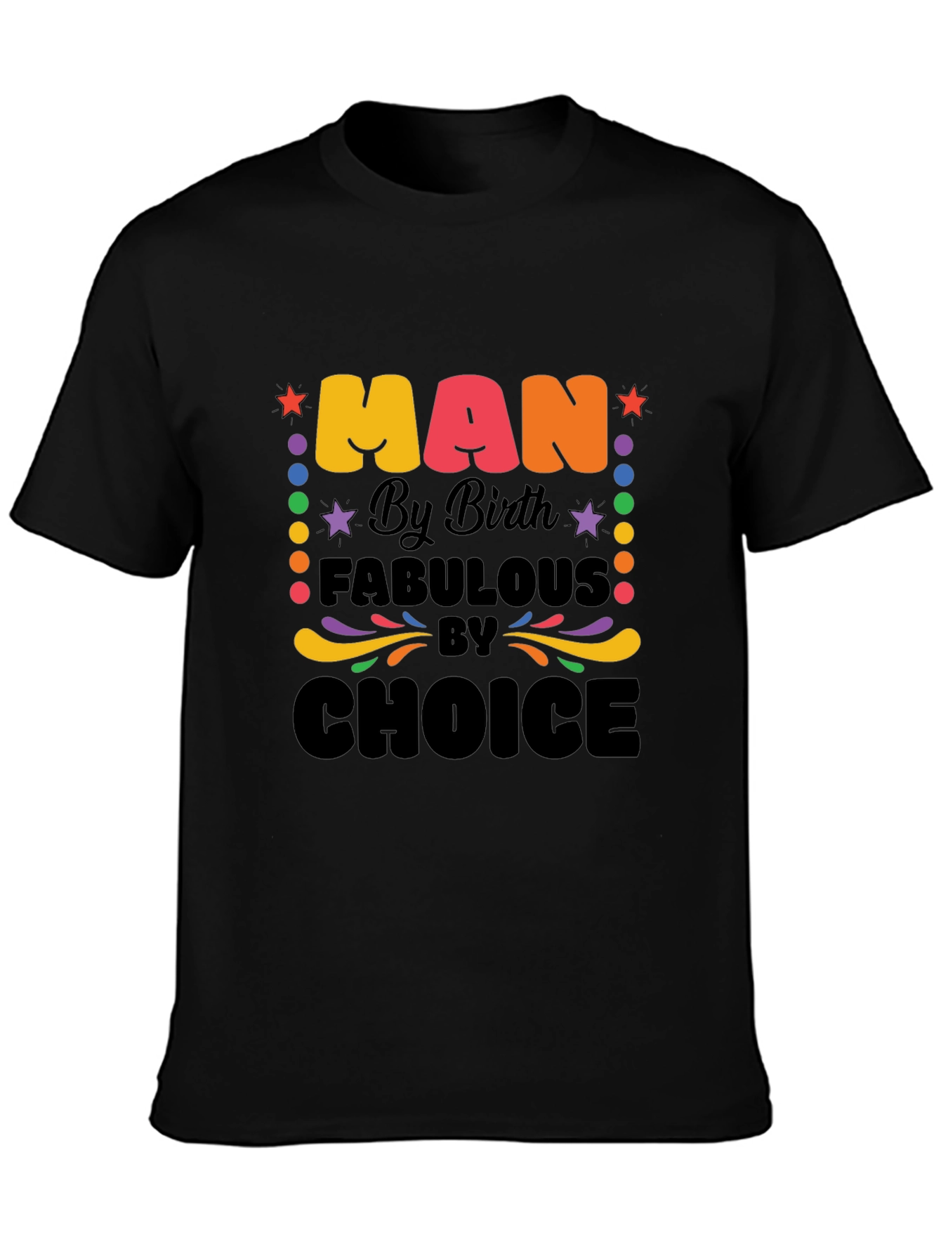 Man By Birth Fabulous By Choice Graphic T-Shirt